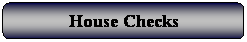 Rounded Rectangle: House Checks
