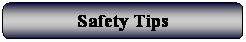 Rounded Rectangle: Safety Tips
