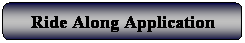 Rounded Rectangle: Ride Along Application
